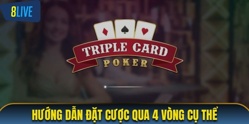 Cách chơi Poker thông qua 4 vòng cược 